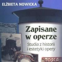 elzbieta-nowicka-zapisane-w-operze-studia-z-historii-i-estetyki-opery