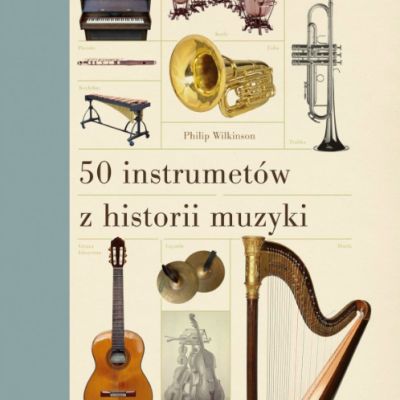 historia-muzyki-w-piecdziesieciu-instrumentach-zakleta