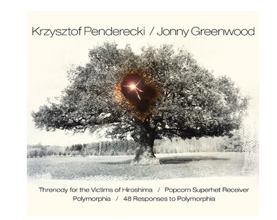 Kategorie: Recenzje – Krzysztof Penderecki & Jonny Greenwood - "Threnody for the Victims of Hiroshima" / "Popcorn Superhet Receiver" / "Polymorphia" / "48 Responses to Polymorphia"