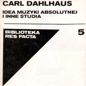 Kategorie: Recenzje – Carl Dahlhaus, Idea muzyki absolutnej i inne studia