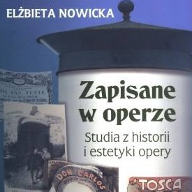 Kategorie: Recenzje – Elżbieta Nowicka, „Zapisane w operze. Studia z historii i estetyki opery”