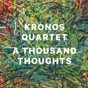 Kategorie: Recenzje – Fenomen...? „A Thousand Thoughts” Kronos Quartet