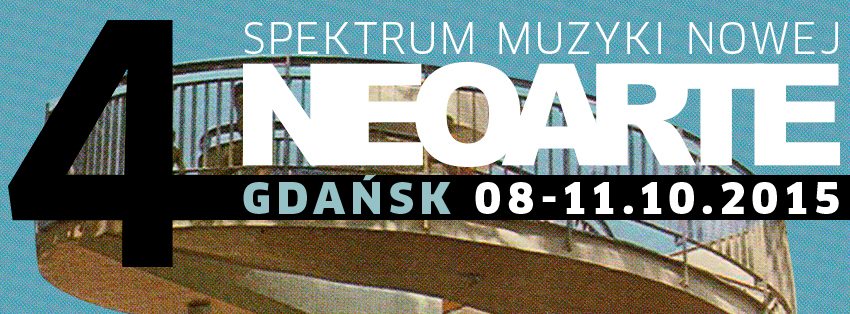 Kategorie: Felietony – IV Edycja Festiwalu NeoArte - Spektrum Muzyki Nowej. Patronat MEAKULTURY