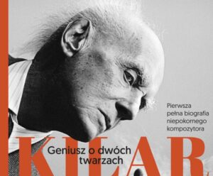 Kategorie: Recenzje – Kilar. Geniusz o dwóch twarzach - biografia Wojciecha Kilara