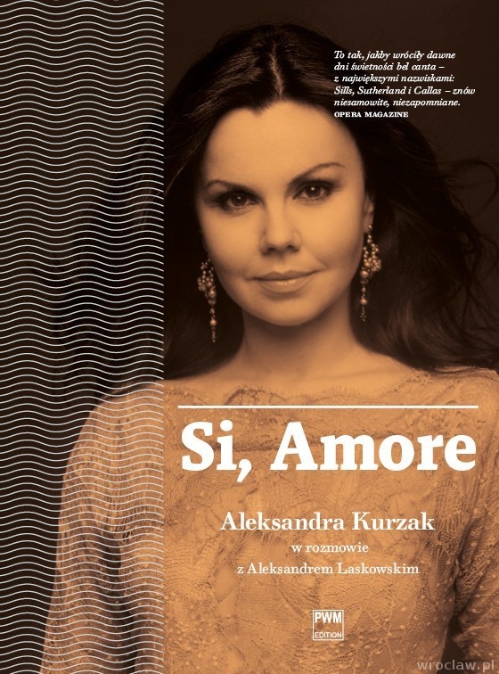 Kategorie: Recenzje – „Jej głos jest pełen blasku…”. Si, Amore. Aleksandra Kurzak w rozmowie z Aleksandrem Laskowskim.