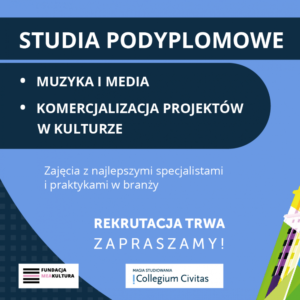 Kategorie: Rekomendacje – TRWA REKRUTACJA - studia podyplomowe Muzyka i media oraz Komercjalizacja projektów w kulturze