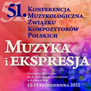 Kategorie: Rekomendacje – 51. Konferencja Muzykologiczna Związku Kompozytorów Polskich „Muzyka i ekspresja”