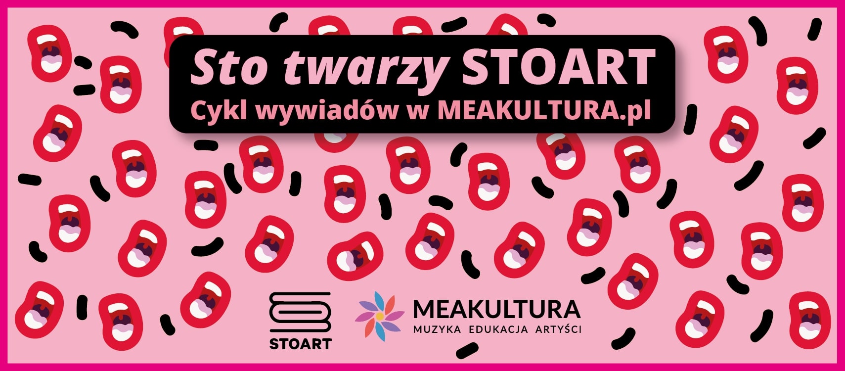 Baner w kolorach czerwono-różowych Sto twarzy STOART z logo STOART i MEAKULTURA.pl w tle rysunki otwartych ust
